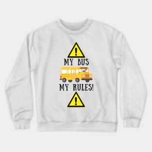 My bus my rules Crewneck Sweatshirt